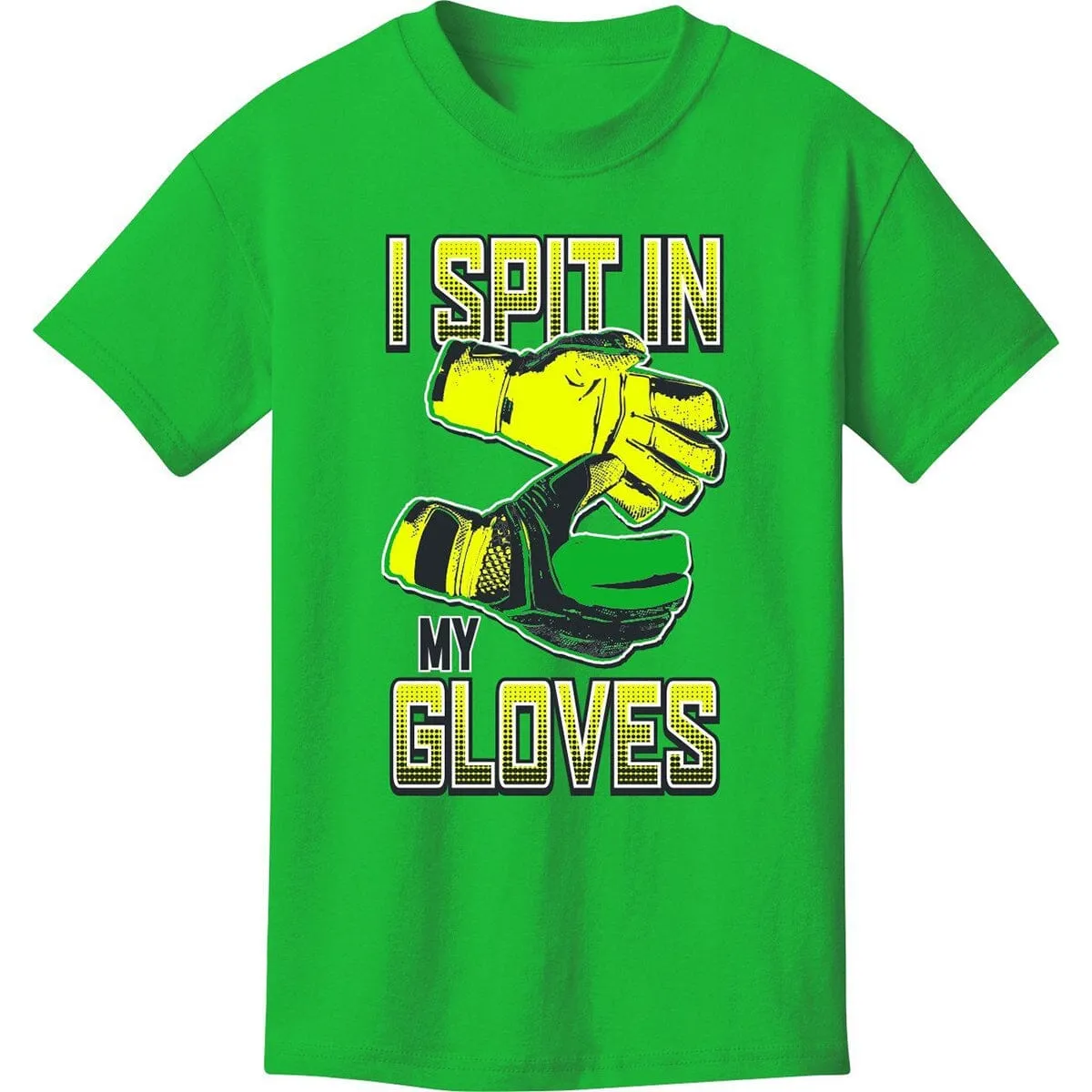 I Spit In My Gloves Goalie Soccer T-Shirt